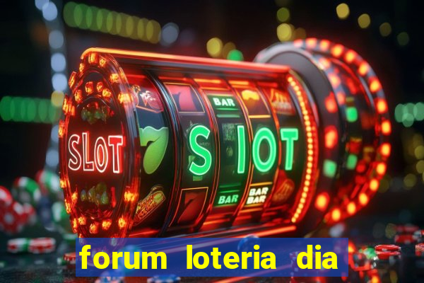 forum loteria dia de sorte